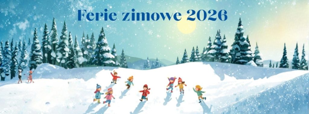 Ferie zimowe 9 – 22 lutego